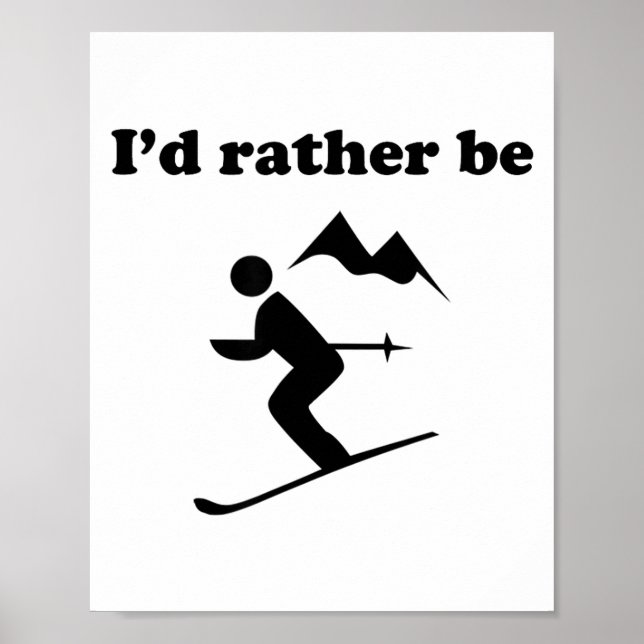Funny i'd be skiing skier and mountain background  poster (Front)
