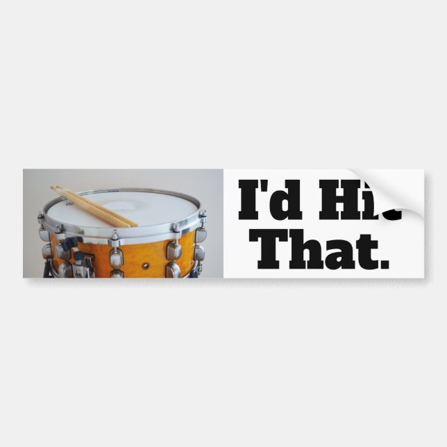 Funny I'd Hit That Drummer Snare Bumper Sticker (Front)