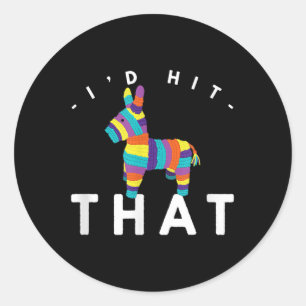 Funny Id Hit That Pinata Cinco De Mayo May 5th Classic Round Sticker