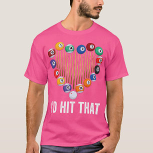 Funny I'D Hit That Pool Balls Billiard Player For T-Shirt