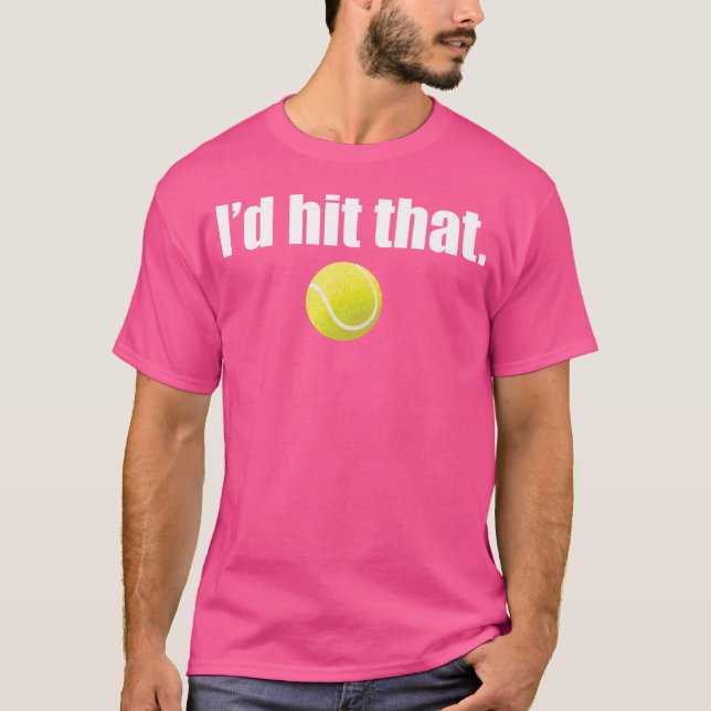 Funny I'D Hit That Tennis T-Shirt (Front)