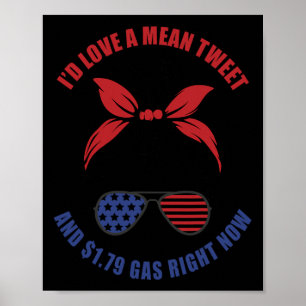 Funny Id Love A Mean Tweet And 1.79 Gas Cute Messy Poster