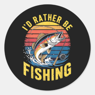 Funny Id Rather Be B Fishing-design Men Boy Fisher Classic Round Sticker
