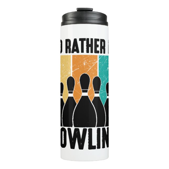 Funny "I'd Rather Be Bowling" Quote Thermal Tumbler (Front)