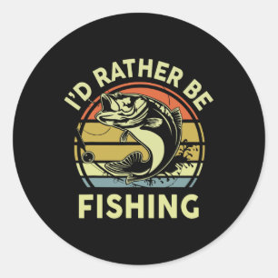 Funny Id Rather Be Fishing-shirt Men Women Boy Kid Classic Round Sticker