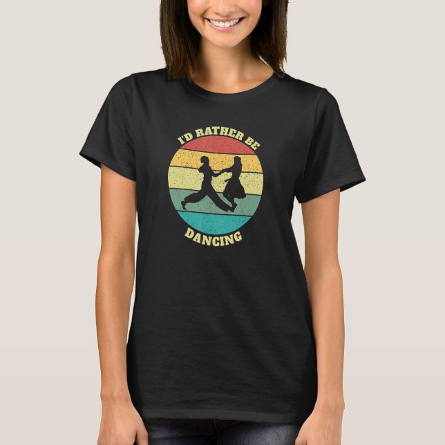 Funny I'd Rather Be Lindy Hop Swing Dancing T-Shirt (Front)
