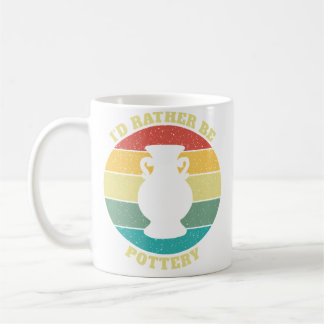 Funny I'D Rather Be Pottery Coffee Mug