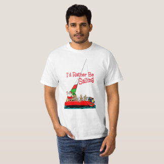 Funny I'd Rather be Sailing at Christmas T-Shirt