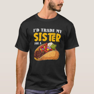 Funny I'd Trade My Sister For A Taco Cinco De Mayo T-Shirt