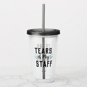 Funny Idea for Worlds Best Boss, Tears of My Staff Acrylic Tumbler