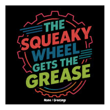 Funny Idiom Retro Squeaky Wheel Gets the Grease