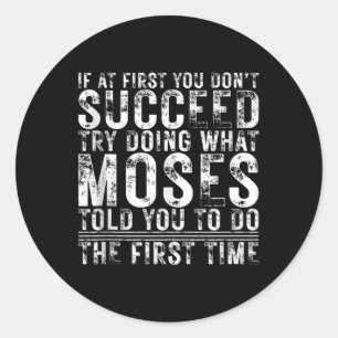 Funny If At First You Dont Succeed Birthday Moses Classic Round Sticker
