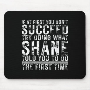 Funny If At First You Dont Succeed Birthday Shane Mouse Mat