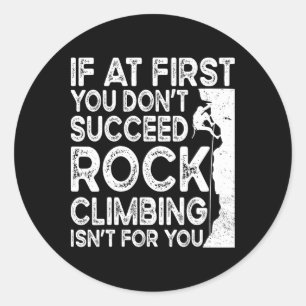 Funny If At First You Don't Succeed Rock Climbing Classic Round Sticker