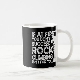 Funny If At First You Don't Succeed Rock Climbing Coffee Mug