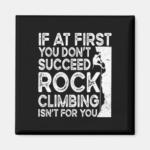 Funny If At First You Don't Succeed Rock Climbing Magnet
