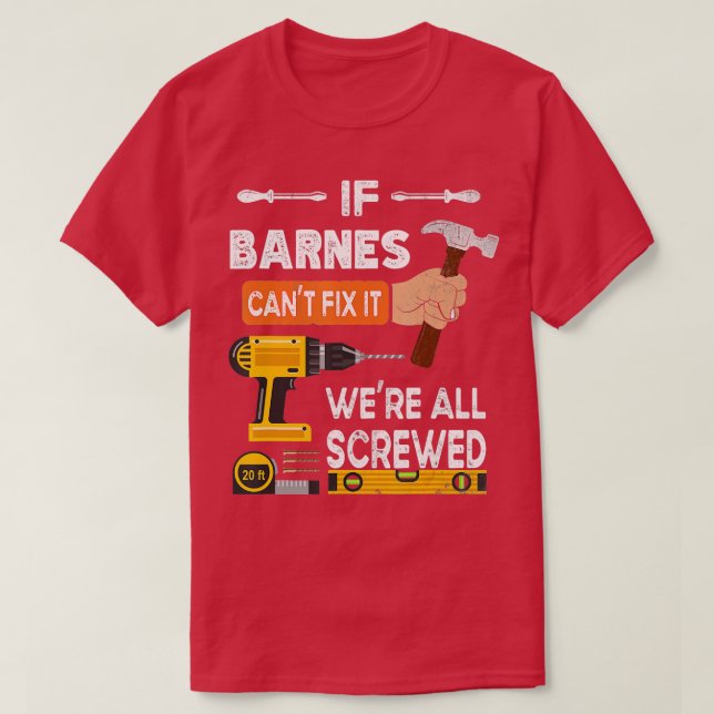 Funny if Barnes cant fix it no one can handyman ca T-Shirt (Design Front)