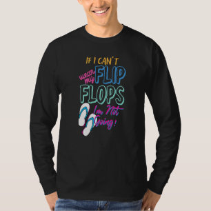 Funny If Can T Wear My Flops I M Not Going Saying T-Shirt