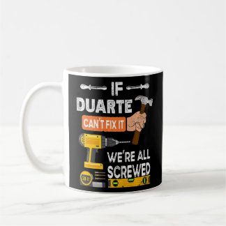 Funny If Duarte Can't Fix It No One Can Handyman W Coffee Mug