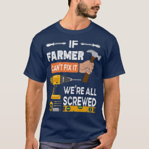 Funny if Farmer can't fi it no one can handyman ca T-Shirt