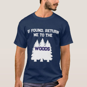 Funny If Found Return Me To The Woods Outdoors T-S T-Shirt