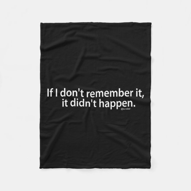 Funny If I Don't Remember It, It Didn't Happen  Fleece Blanket (Front)
