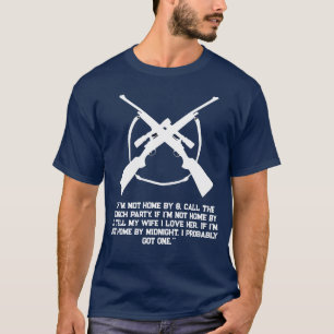 Funny If I’m Not Home By Midnight Hunting T-Shirt