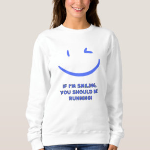 Funny "If I’m Smiling You Should Be Running" Women Sweatshirt