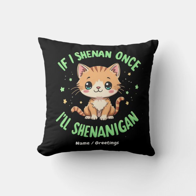 Funny If I Shenan Once I'll Shenanigan St Patricks Cushion (Front)