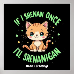 Funny If I Shenan Once I'll Shenanigan St Patricks Poster