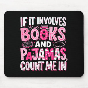 Funny if involves books and pajamas book reading mouse mat