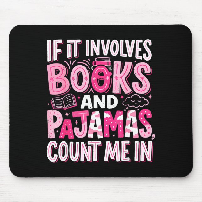 Funny if involves books and pajamas book reading mouse mat (Front)