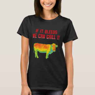 Funny If It Bleeds We Can Grill It Bbq T-Shirt