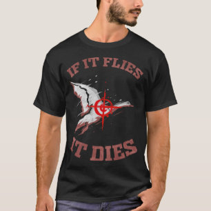 Funny If It Flies it Dies Duckaholic Quote doggie  T-Shirt