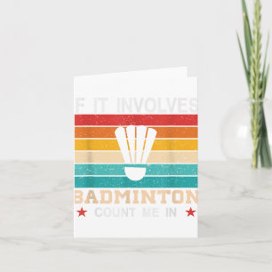 Funny If It Involves Badminton Count Me In , Retro Card