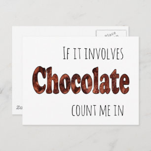 Funny If it Involves Chocolate Count Me In Postcard