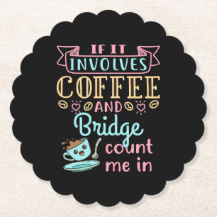 Funny If It Involves Coffee and Bridge  Paper Coaster