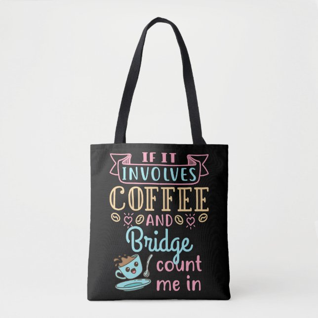 Funny If It Involves Coffee and Bridge  Tote Bag (Front)