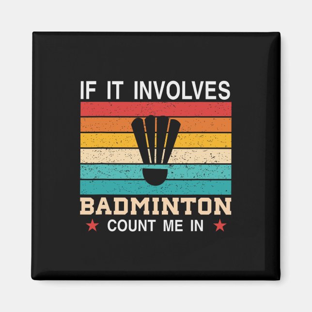 Funny If It Involves Dminton Count Me In  Magnet (Front)