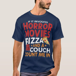 Funny If It Involves Horror Movies And Pizza Horro T-Shirt