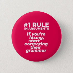 Funny If Losing Argument Start Correcting Grammar 6 Cm Round Badge