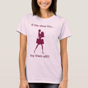Funny If The Shoe Fits Tshirt