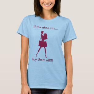 Funny If The Shoe Fits Tshirt