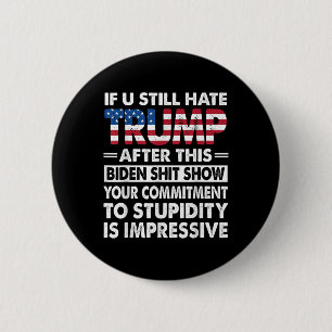 Funny If U Still Hate Trump After This Biden  6 Cm Round Badge