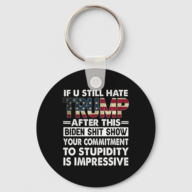 Funny If U Still Hate Trump After This Biden  Key Ring (Front)