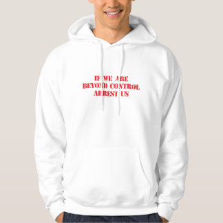 Funny ‘If We Are Beyond Control Arrest Us’ Hoodie