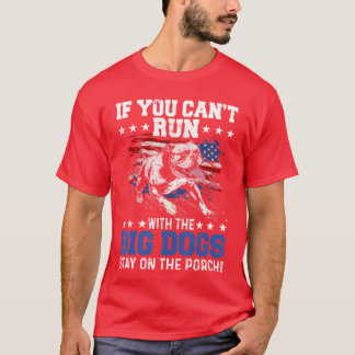 Funny If You Cant Run withhe Big Dog Stay Onhe Por T-Shirt