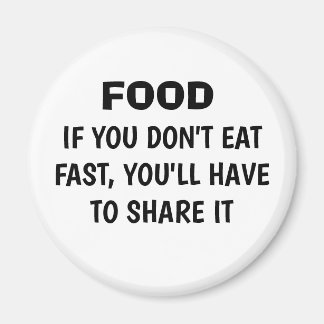 Funny "IF YOU DON'T EAT FAST" Fridge Magnet