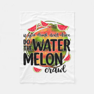 Funny If You Drink Don't Drive Do The Watermelon C Fleece Blanket