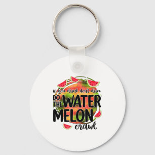 Funny If You Drink Don't Drive Do The Watermelon C Key Ring